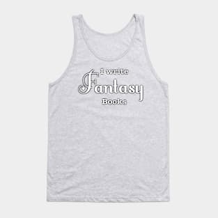 I Write Fantasy Tank Top